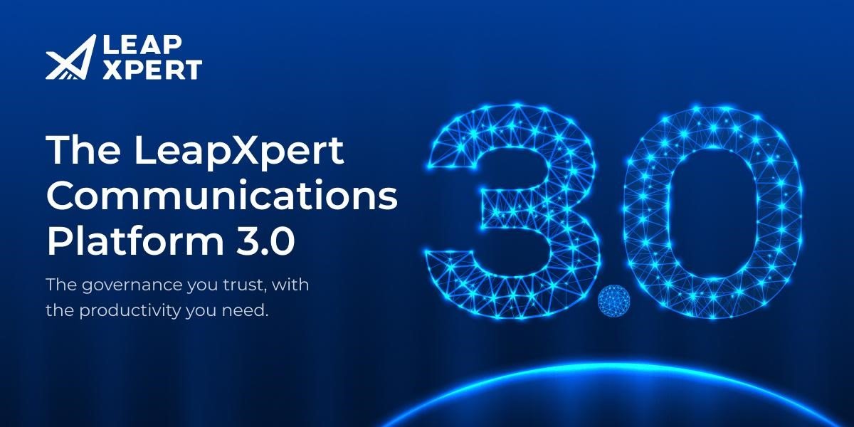 LeapXpert unveils Platform 3.0: The new standard for enterprise communication LeapXpert unveils Platform 3.0: The new standard for enterprise communication